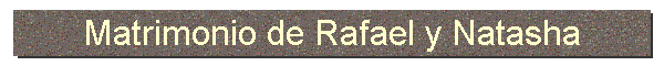 Matrimonio de Rafael y Natasha