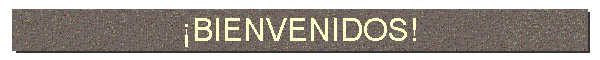 BIENVENIDOS!
